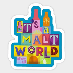 It's A Malt World After All Sticker